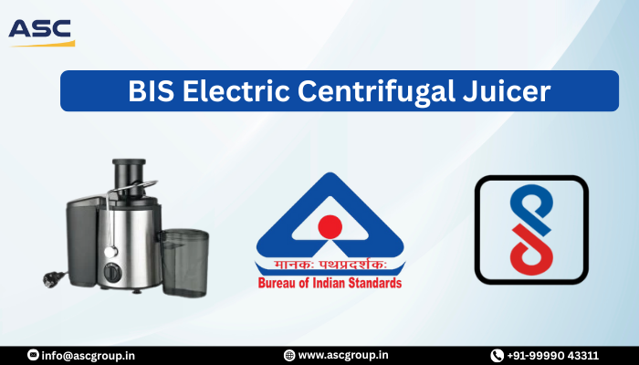 Guide for Electric Centrifugal Juicer BIS Certification